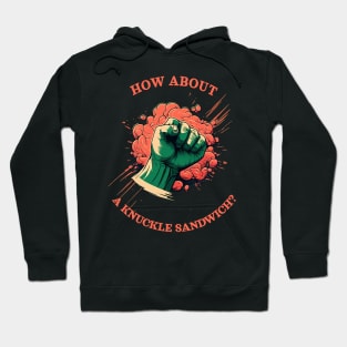 How about a knuckle sandwitch? Hoodie